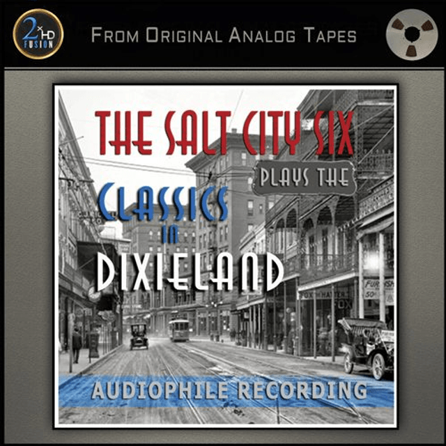 The Salt City Six - The Salt City Six – Plays The Classics in Dixieland